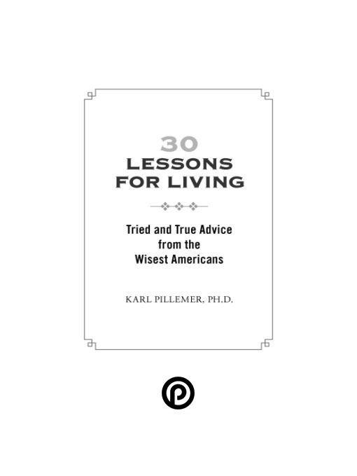 30 Lessons for Living: Tried and True Advice from the Wisest Americans
