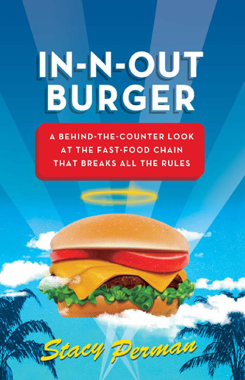 In-N-Out Burger: a behind-the-counter look at the fast-food chain that breaks all the rules